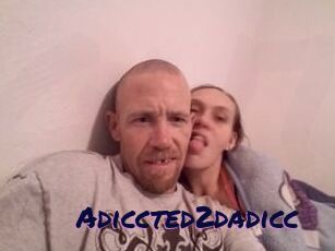Adiccted2dadicc