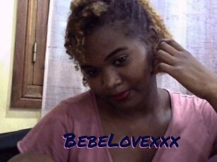 BebeLovexxx