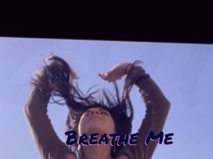 Breathe_Me