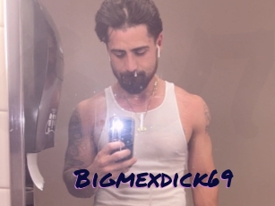 Bigmexdick69