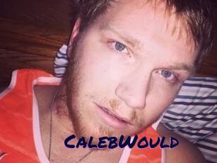 CalebWould