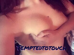 Temptedtotouch