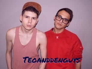 Teoanddenguys