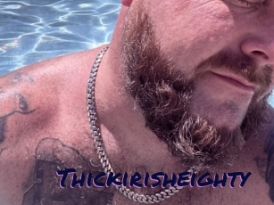 Thickirisheighty