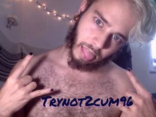 Trynot2cum96